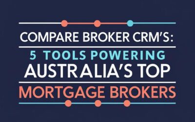 Compare Broker Tech: 5 Tools Powering Australia’s Top Mortgage Brokers