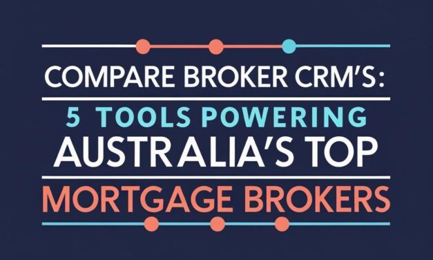 Compare Broker Tech: 5 Tools Powering Australia’s Top Mortgage Brokers