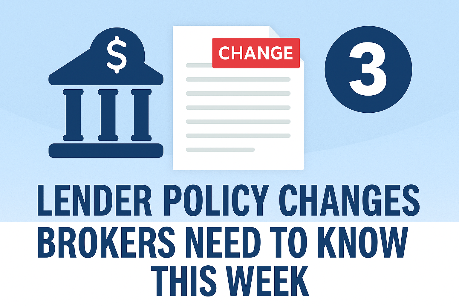 3 Lender Policy Changes Brokers Need to Know This Week