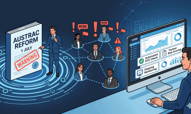 The 1 July AUSTRAC Reform Ripple: Why Your Referral Partners Just Got Riskier (and What Your CRM Should Do About It)